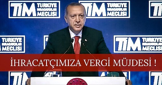 İHRACATÇIMIZA VERGİ MÜJDESİ!
