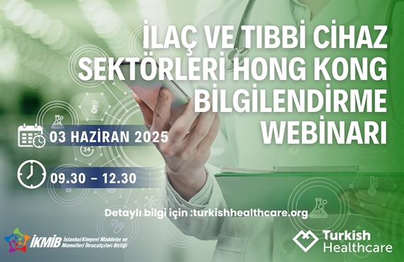 İLAÇ VE TIBBİ CİHAZ SEKTÖRLERİ HONG KONG BİLGİLENDİRME WEBİNARI